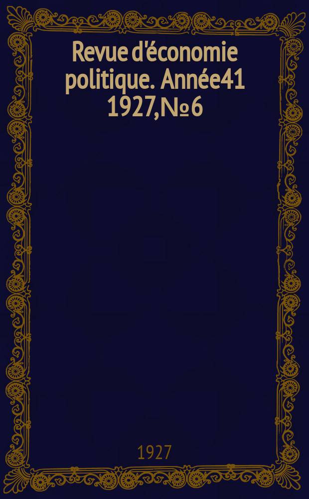 Revue d'économie politique. Année41 1927, №6