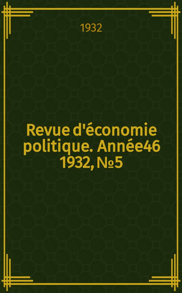 Revue d'économie politique. Année46 1932, №5