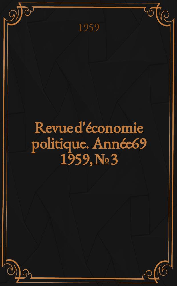 Revue d'&eacute;conomie politique. Ann&eacute;e69 1959, №3