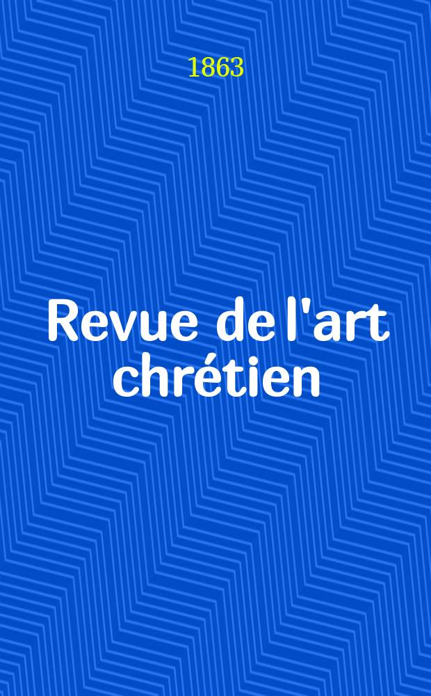 Revue de l'art chrétien : Recueil mensuel d'archéologie religieuse. Année7 1863, T.7, Octobre