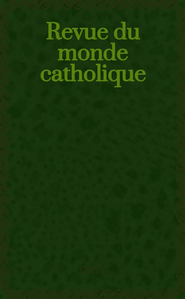 Revue du monde catholique : Théologie , philosophie, histoire, littérature , sciences, beaux - arts. Année3 1862/1863, T.5, №43