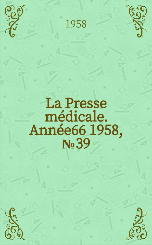 La Presse médicale. Année66 1958, №39
