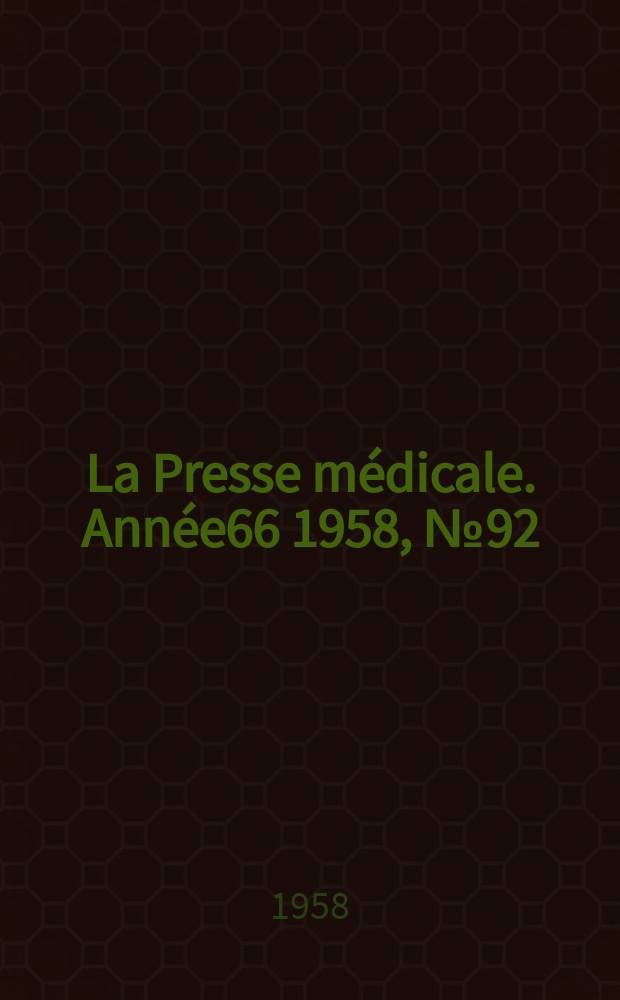 La Presse m&eacute;dicale. Ann&eacute;e66 1958, №92