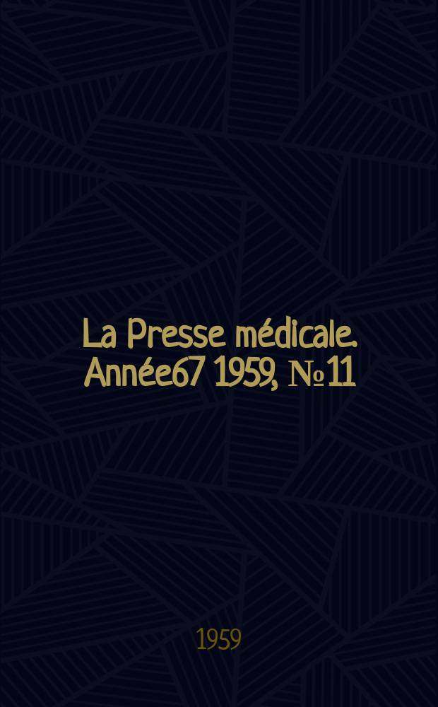 La Presse m&eacute;dicale. Ann&eacute;e67 1959, №11