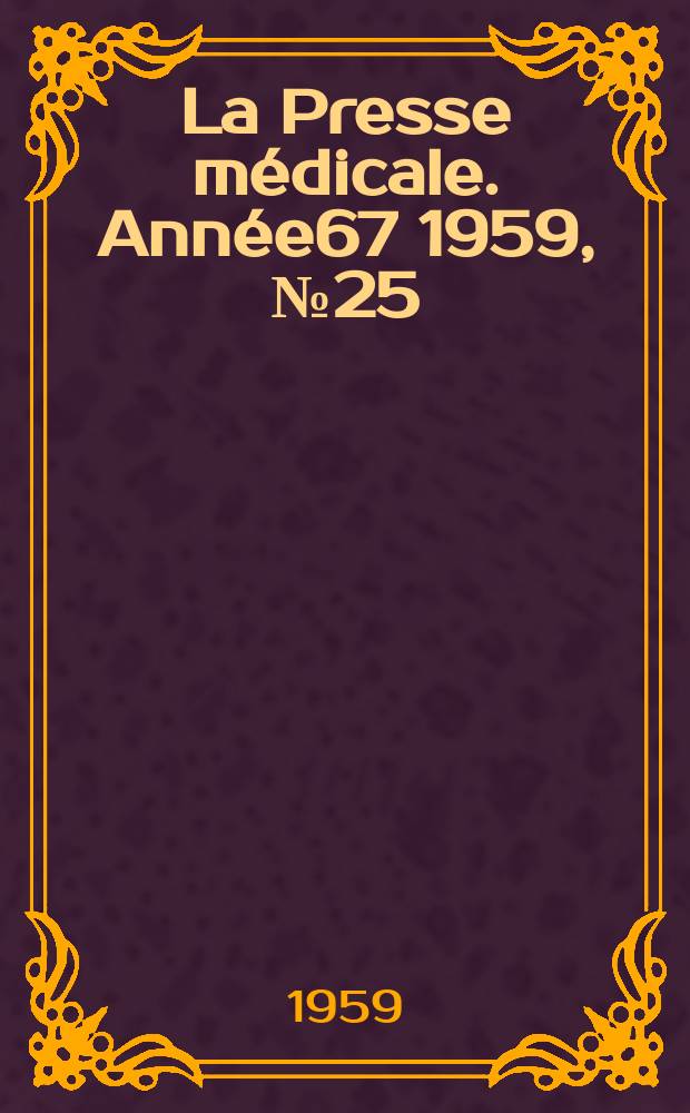 La Presse médicale. Année67 1959, №25
