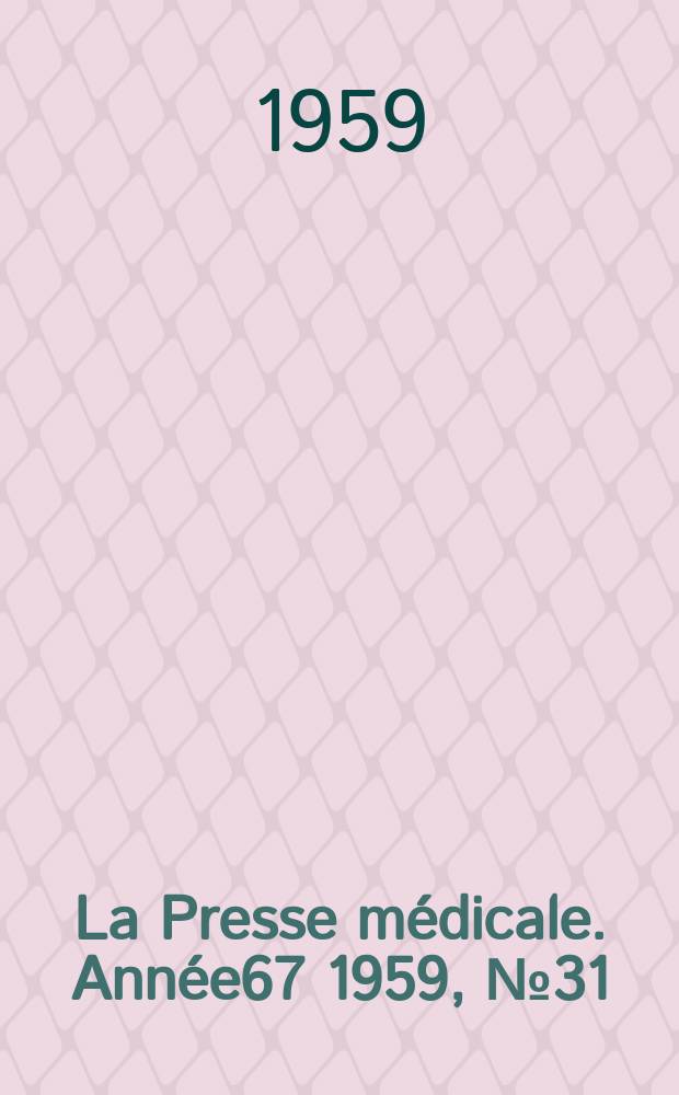 La Presse médicale. Année67 1959, №31