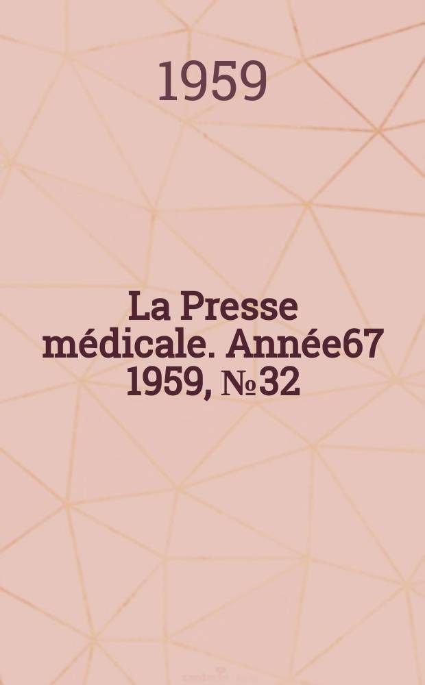 La Presse médicale. Année67 1959, №32