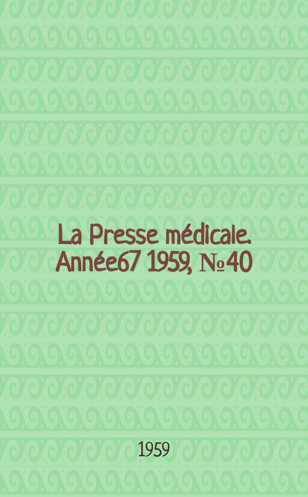 La Presse médicale. Année67 1959, №40