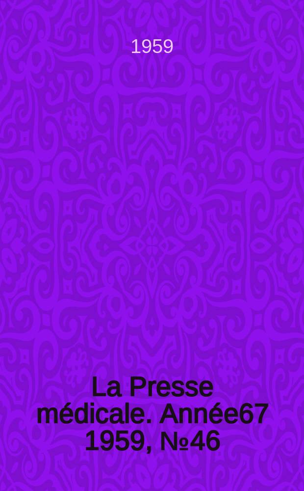 La Presse m&eacute;dicale. Ann&eacute;e67 1959, №46