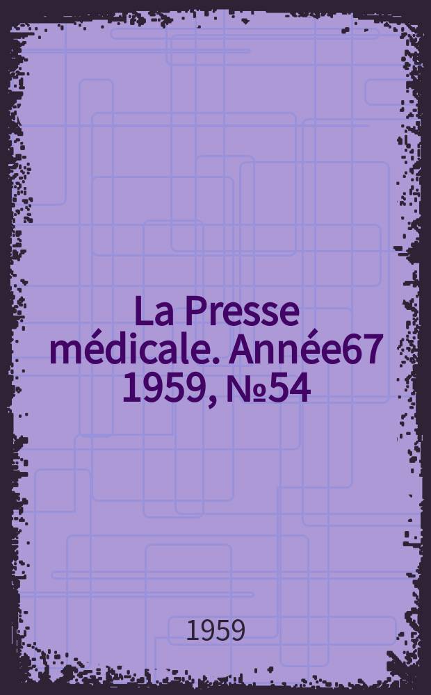 La Presse médicale. Année67 1959, №54