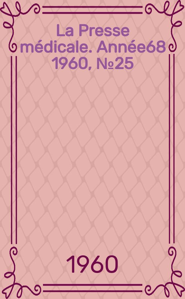 La Presse médicale. Année68 1960, №25