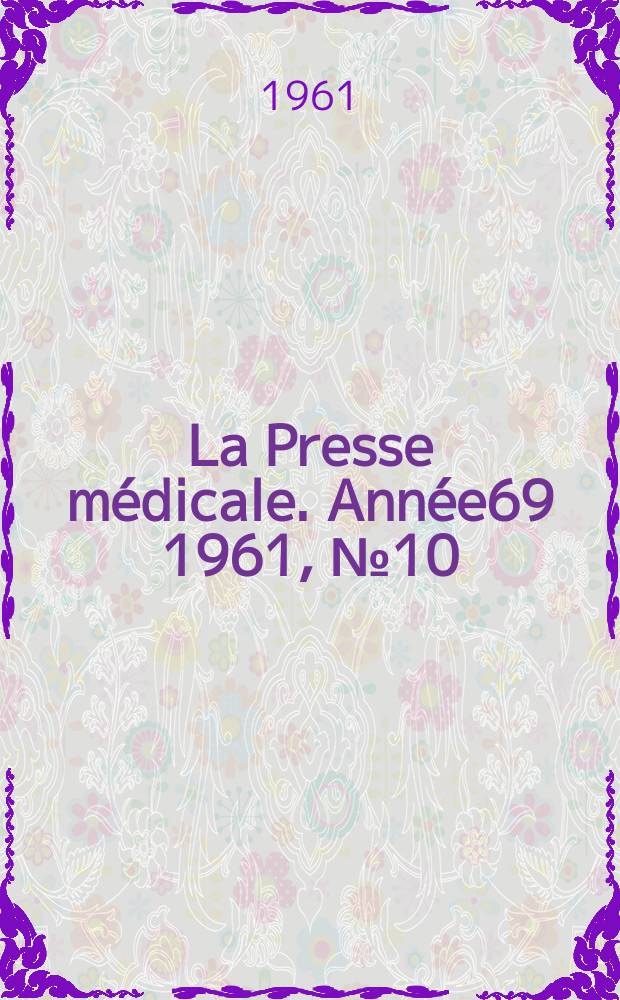La Presse m&eacute;dicale. Ann&eacute;e69 1961, №10