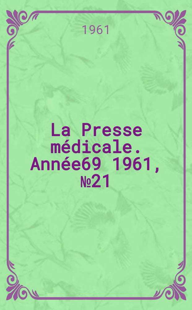 La Presse m&eacute;dicale. Ann&eacute;e69 1961, №21