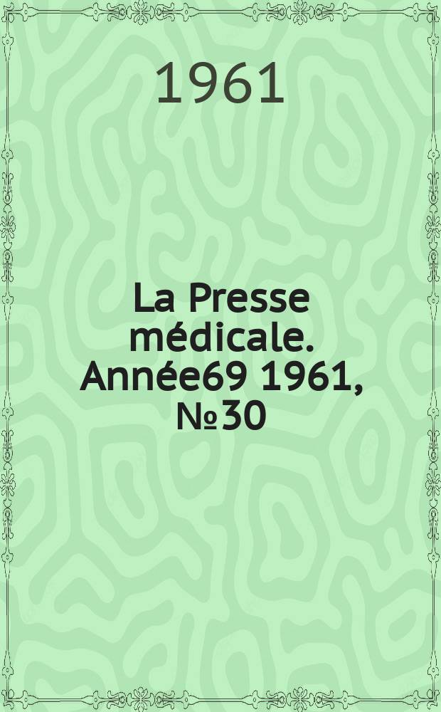 La Presse médicale. Année69 1961, №30