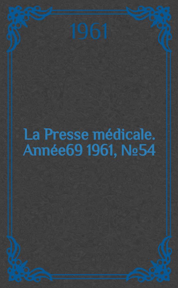 La Presse médicale. Année69 1961, №54