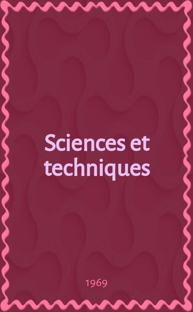 Sciences et techniques : Revue mensuelle publ. sous l'égide de la Soc. des ingénieurs civils de France. 1969, №14