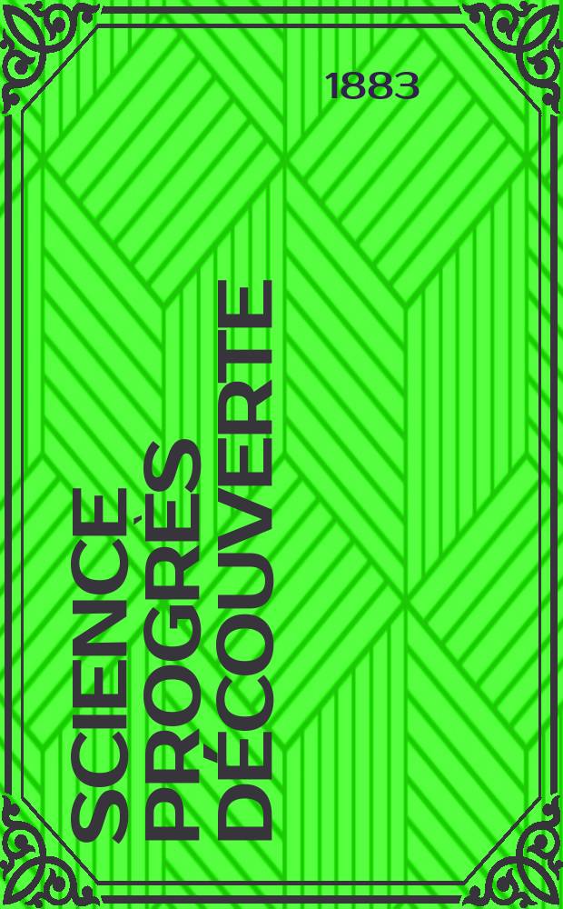 Science progrès découverte : Revue de la Société des ingénieurs civils de France. Année11 1883, Semestre1-2, №534