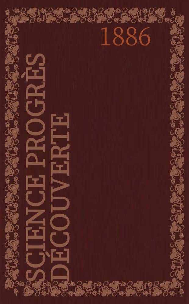 Science progrès découverte : Revue de la Société des ingénieurs civils de France. Année14 1886, Semestre1-2, №668