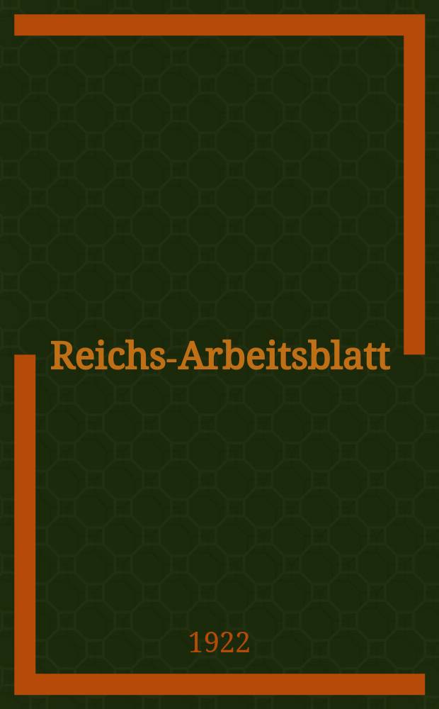 Reichs-Arbeitsblatt : Amtsblatt des Reicharbeitsministeriums und des Reichsamts für Arbeitsvermittlung. Jg.2 1922, №7