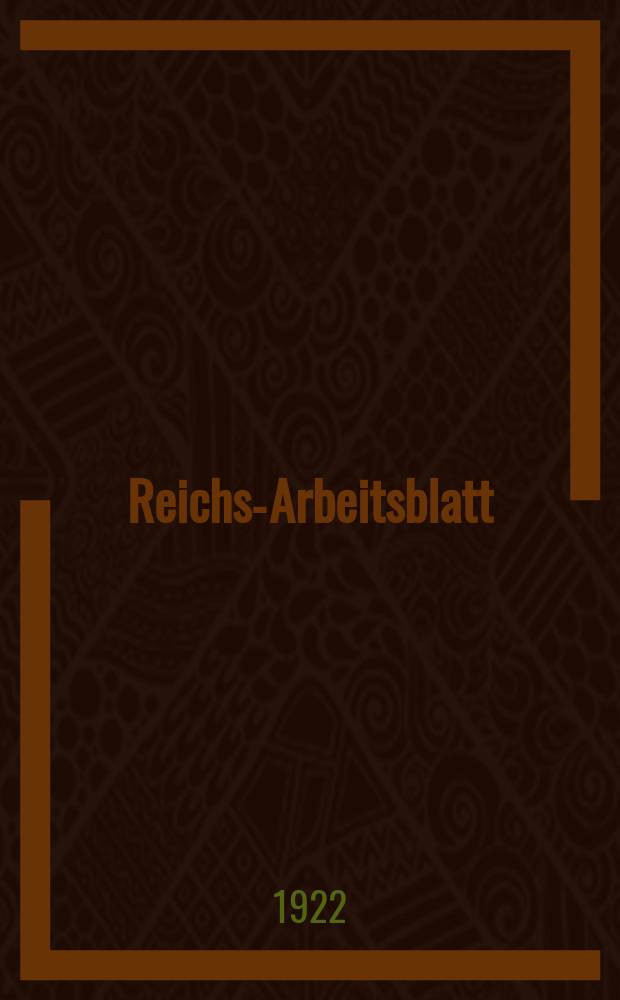 Reichs-Arbeitsblatt : Amtsblatt des Reicharbeitsministeriums und des Reichsamts für Arbeitsvermittlung. Jg.2 1922, №17