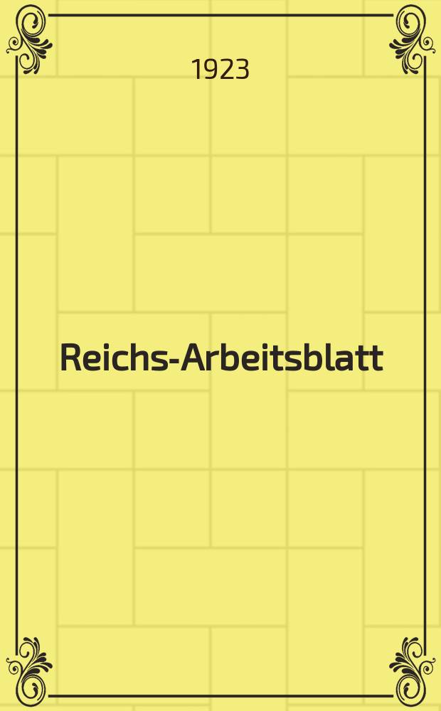 Reichs-Arbeitsblatt : Amtsblatt des Reicharbeitsministeriums und des Reichsamts für Arbeitsvermittlung. Jg.3 1923, №3