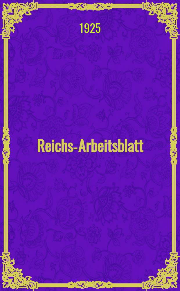 Reichs-Arbeitsblatt : Amtsblatt des Reicharbeitsministeriums und des Reichsamts für Arbeitsvermittlung. Jg.5 1925, №30