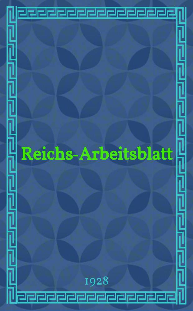 Reichs-Arbeitsblatt : Amtsblatt des Reicharbeitsministeriums und des Reichsamts für Arbeitsvermittlung. Jg.8 1928, №2