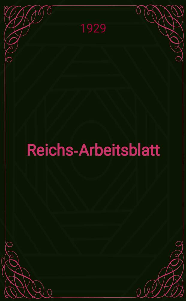 Reichs-Arbeitsblatt : Amtsblatt des Reicharbeitsministeriums und des Reichsamts für Arbeitsvermittlung. Jg.9 1929, №13