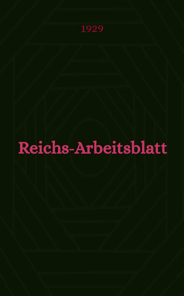 Reichs-Arbeitsblatt : Amtsblatt des Reicharbeitsministeriums und des Reichsamts für Arbeitsvermittlung. Jg.9 1929, №24