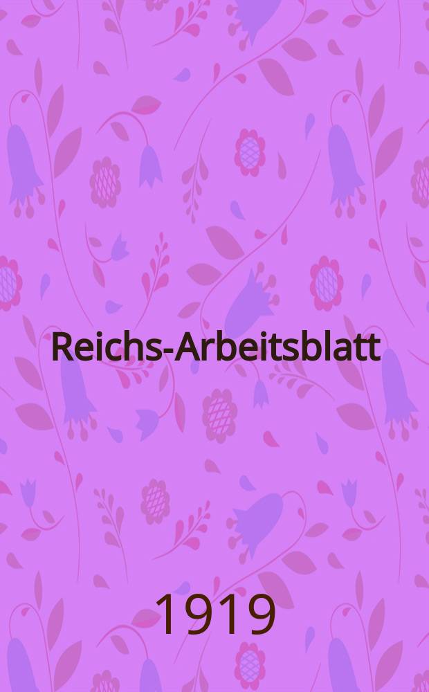 Reichs-Arbeitsblatt : Hrsg. vom Kaiserlichen statistischen amte. Jg.17 1919, №9