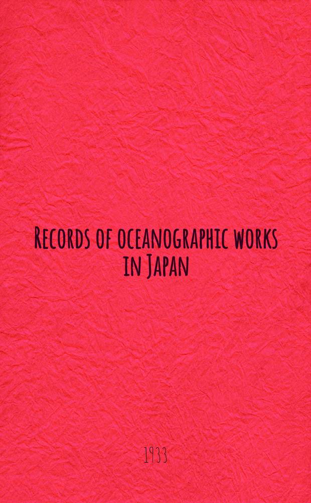Records of oceanographic works in Japan : Compiled by the Committee on Pacific oceanography of the National research council of Japan. Vol.5, №2