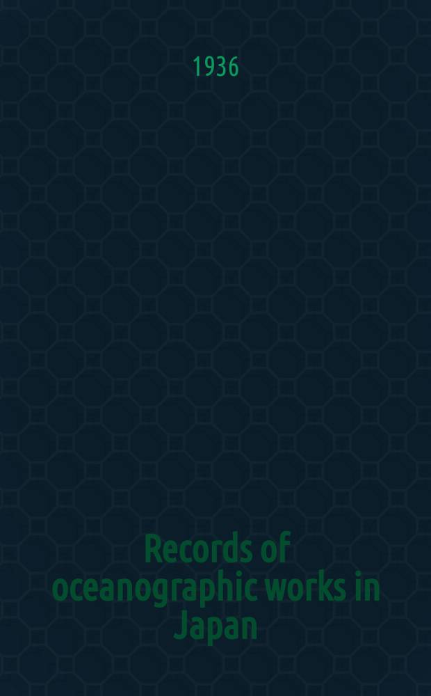 Records of oceanographic works in Japan : Compiled by the Committee on Pacific oceanography of the National research council of Japan. Vol.8, №1