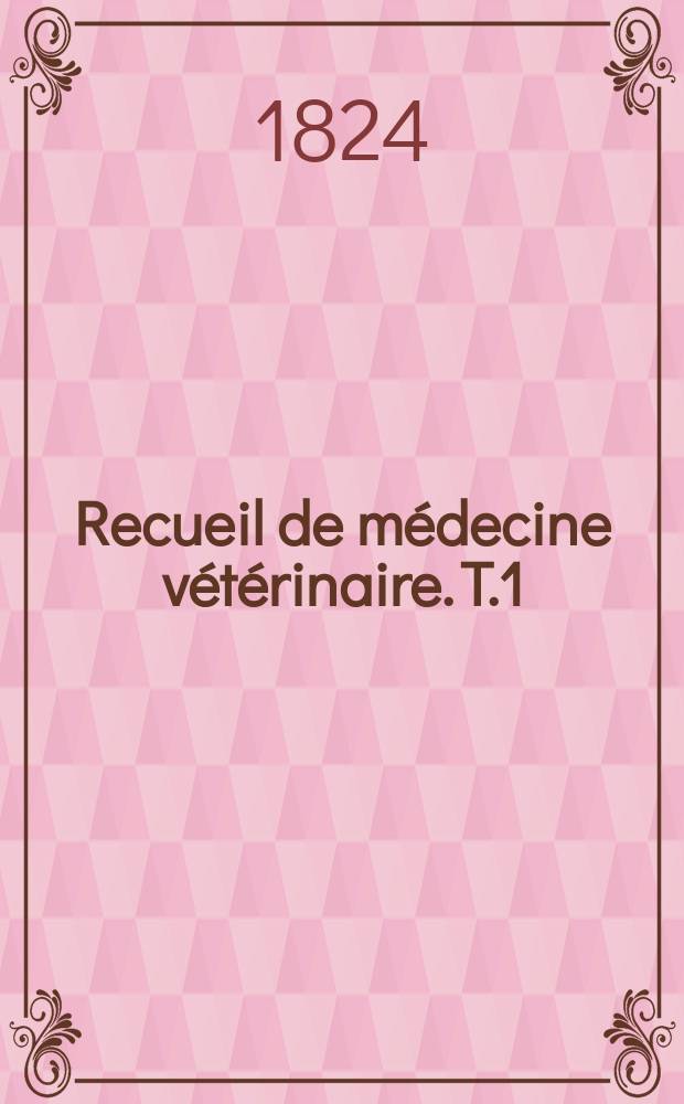 Recueil de médecine vétérinaire. T.1