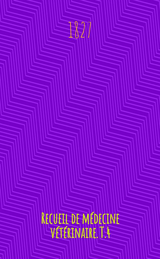 Recueil de médecine vétérinaire. T.4