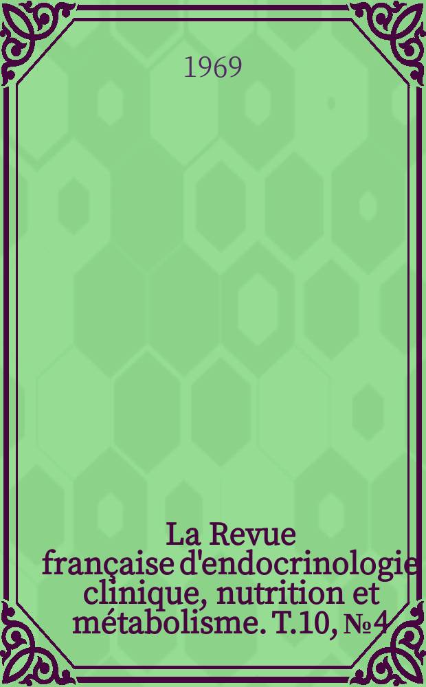 La Revue française d'endocrinologie clinique, nutrition et métabolisme. T.10, №4