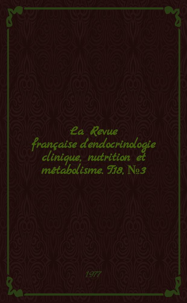 La Revue française d'endocrinologie clinique, nutrition et métabolisme. T.18, №3