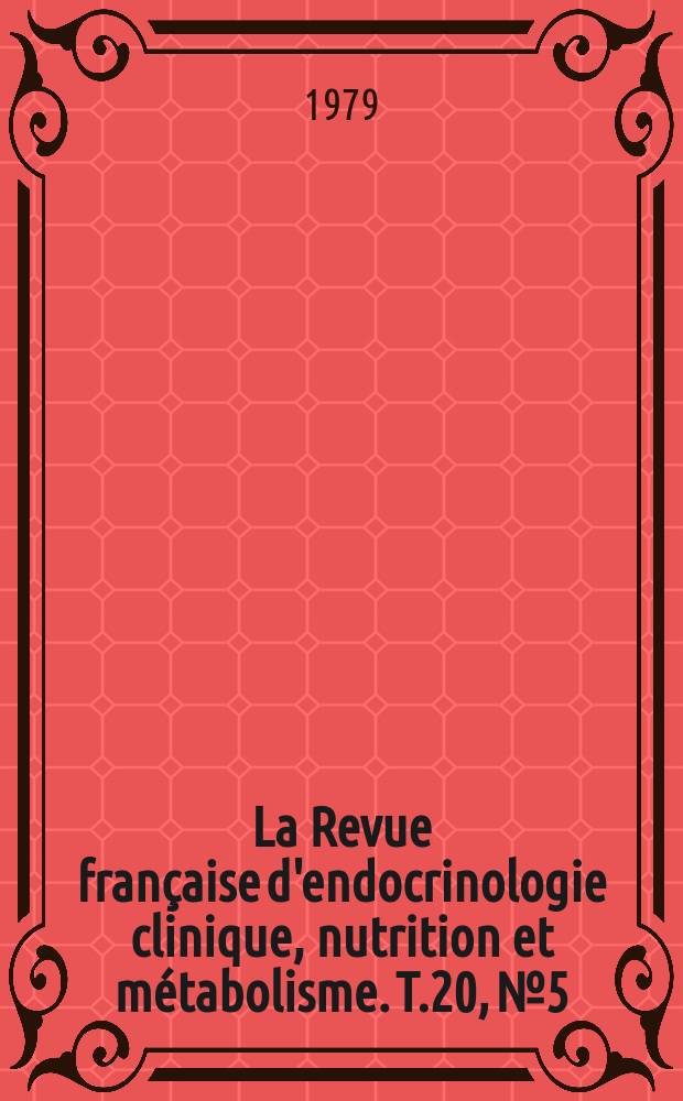 La Revue fran&ccedil;aise d'endocrinologie clinique, nutrition et m&eacute;tabolisme. T.20, №5