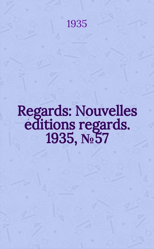 Regards : Nouvelles éditions regards. 1935, №57