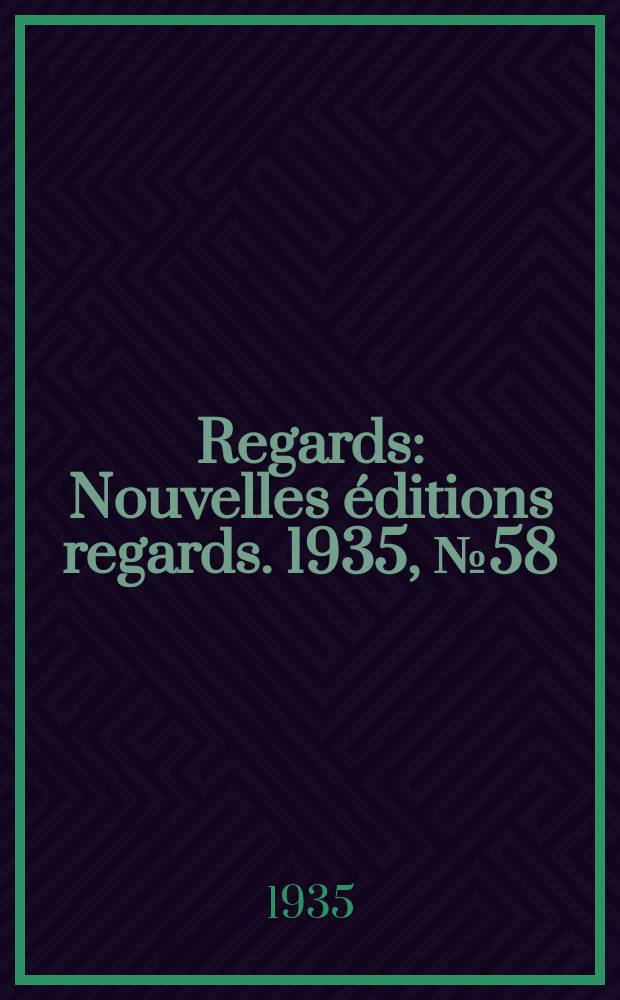 Regards : Nouvelles éditions regards. 1935, №58
