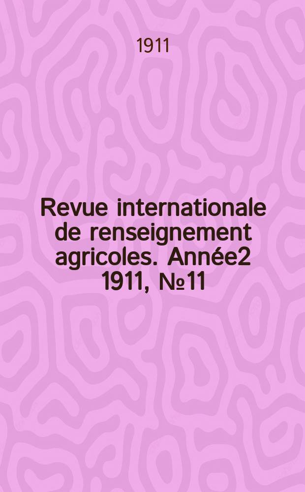 Revue internationale de renseignement agricoles. Année2 1911, №11/12