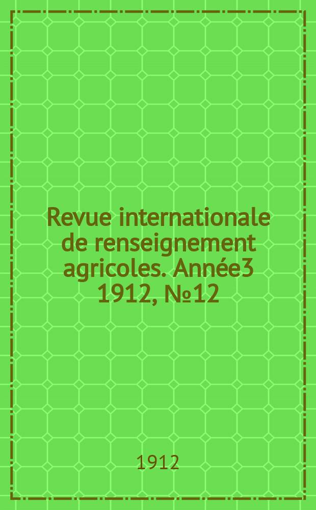 Revue internationale de renseignement agricoles. Année3 1912, №12