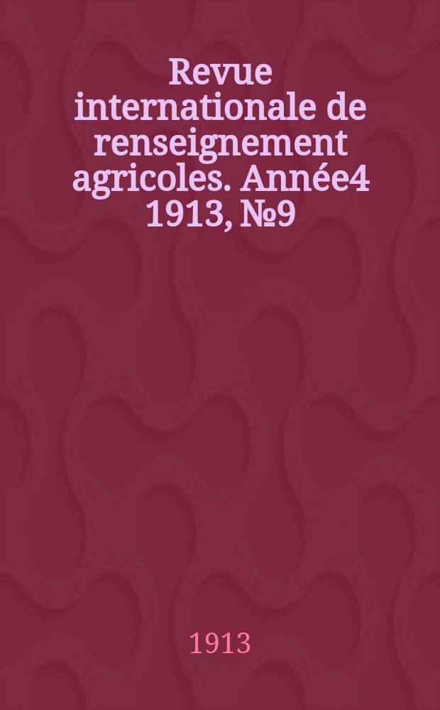 Revue internationale de renseignement agricoles. Année4 1913, №9