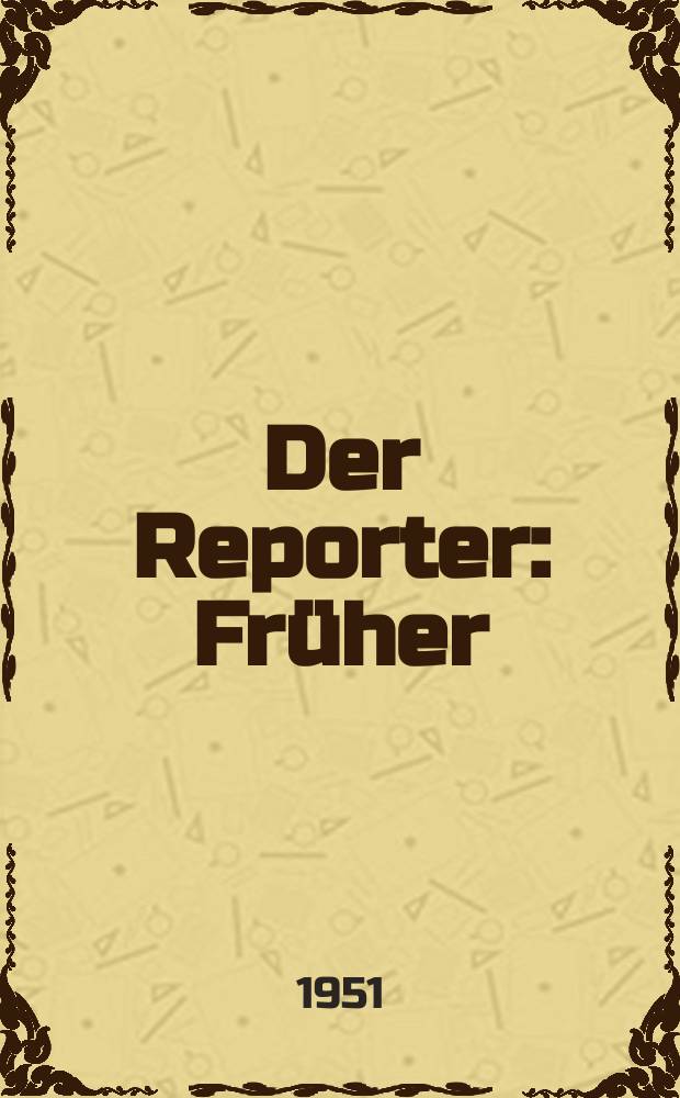 Der Reporter : Früher: USA in Wort und Bild. 1951, H.7