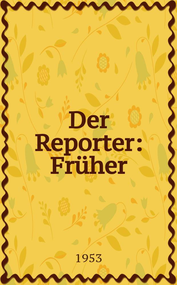 Der Reporter : Früher: USA in Wort und Bild. 1953, H.2