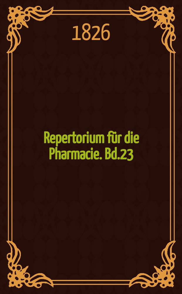 Repertorium für die Pharmacie. Bd.23