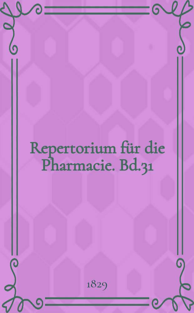 Repertorium für die Pharmacie. Bd.31