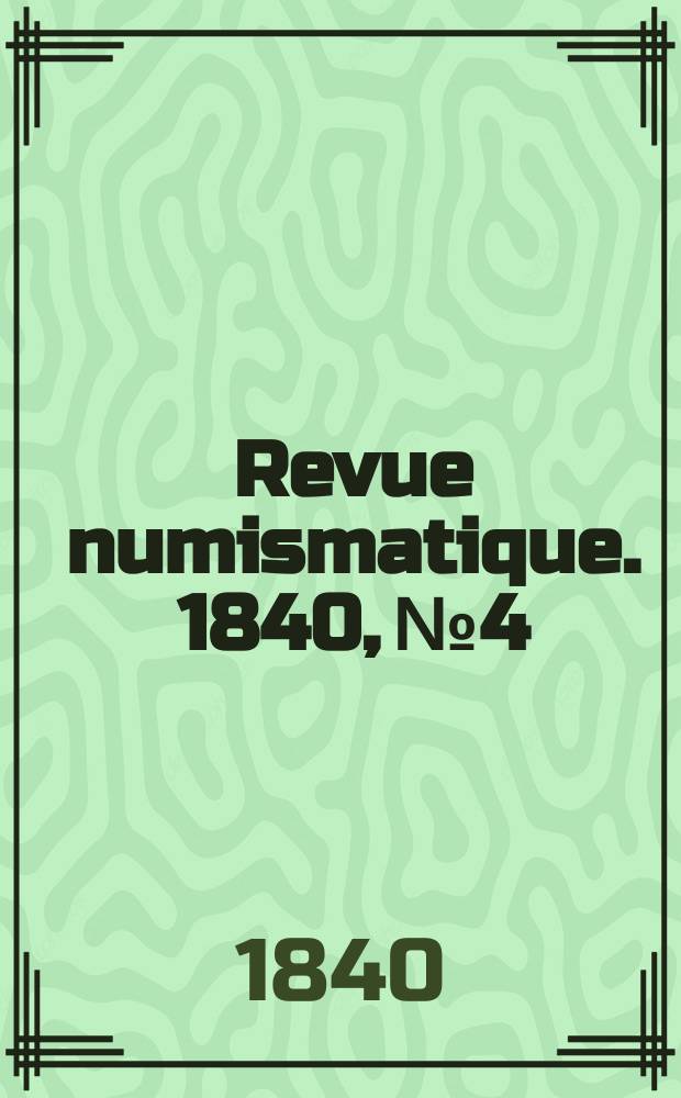 Revue numismatique. 1840, №4