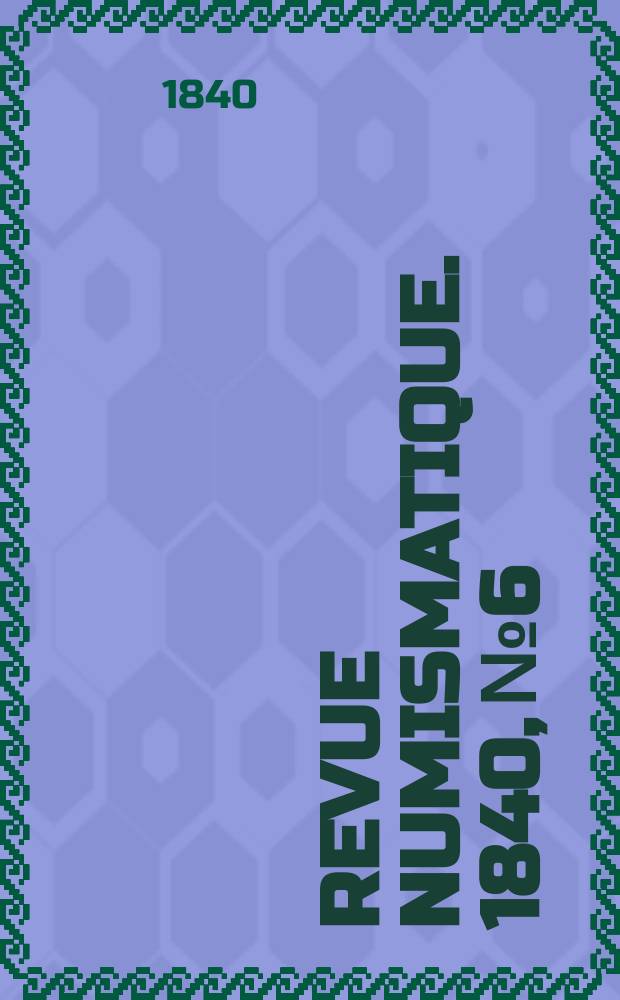 Revue numismatique. 1840, №6