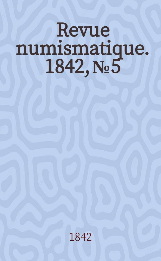 Revue numismatique. 1842, №5
