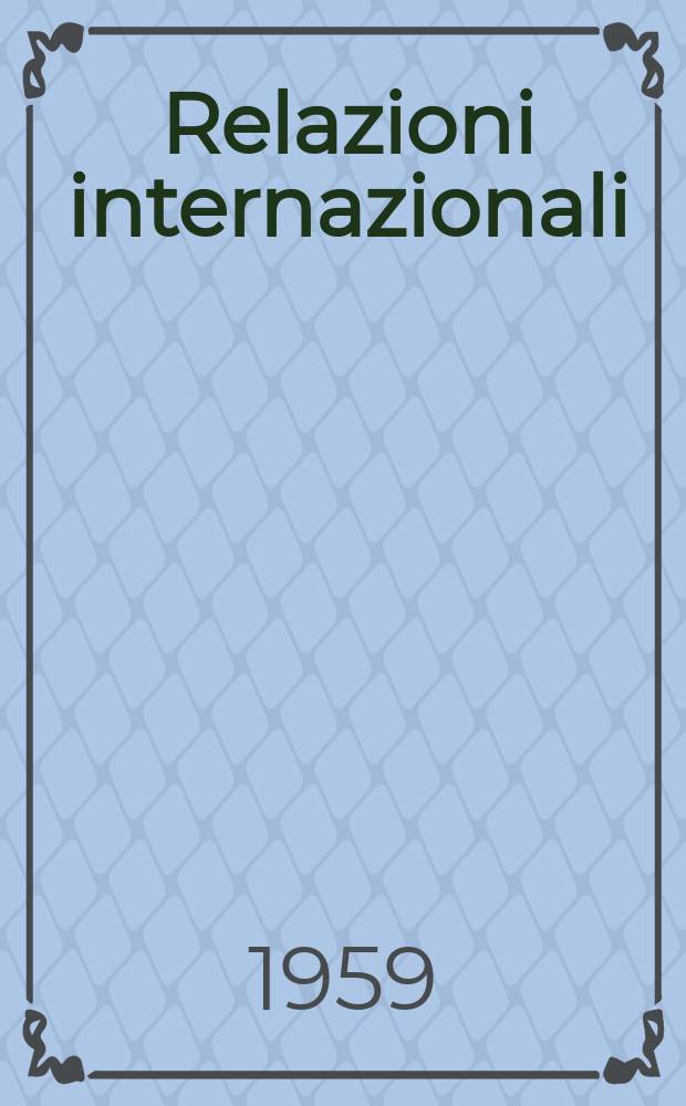 Relazioni internazionali : Settimanale di politica estera. Anno23 1959, №25